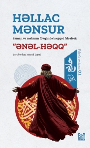 Zaman və məkanın fövqündə həqiqət fəlsəfəsi: Ənəl-Həqq